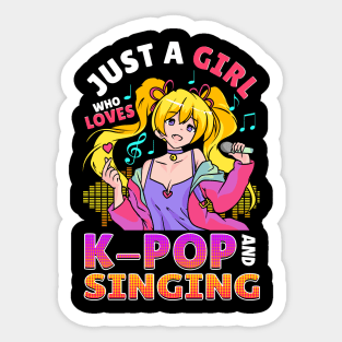 Just A Girl Who Loves K-Pop And Singing Sticker